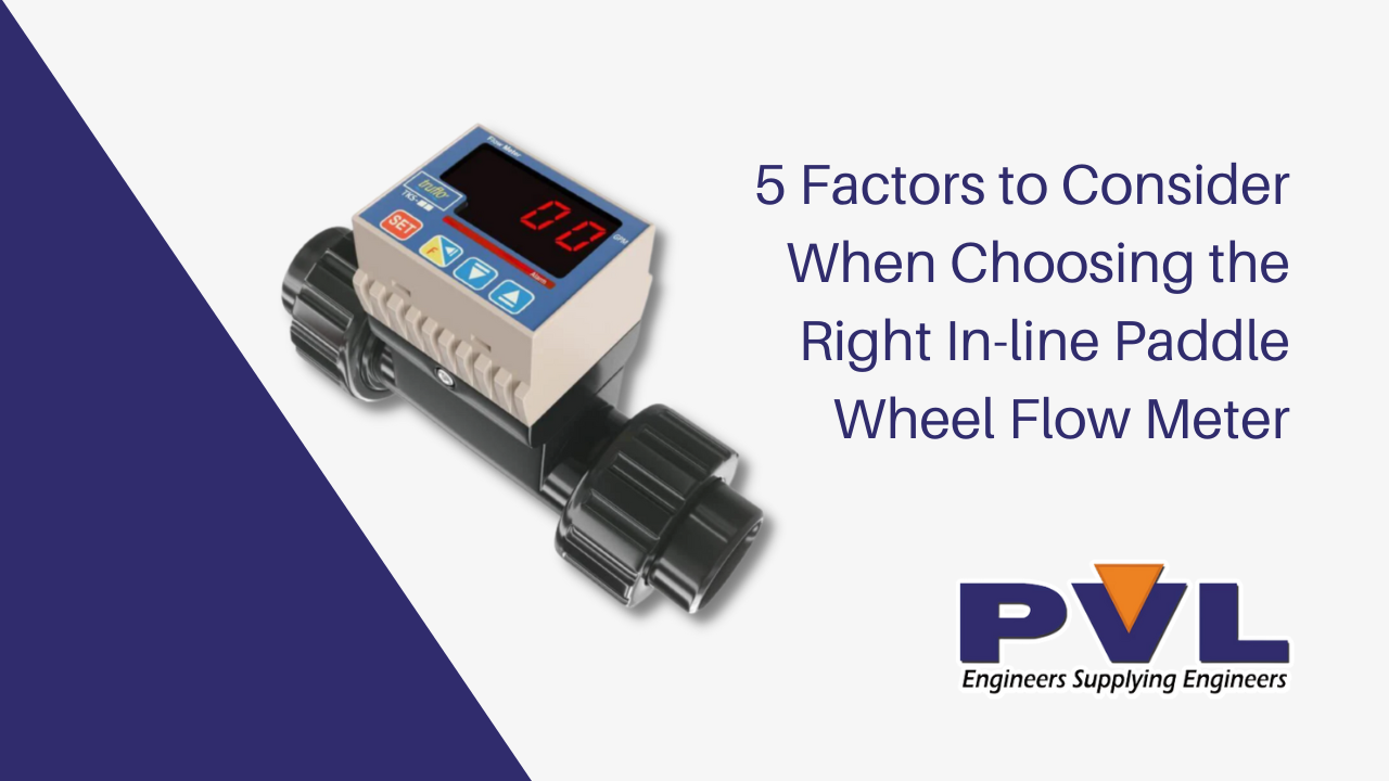 5 Factors to Consider When Choosing the Right In-line Paddle Wheel Flow Meter