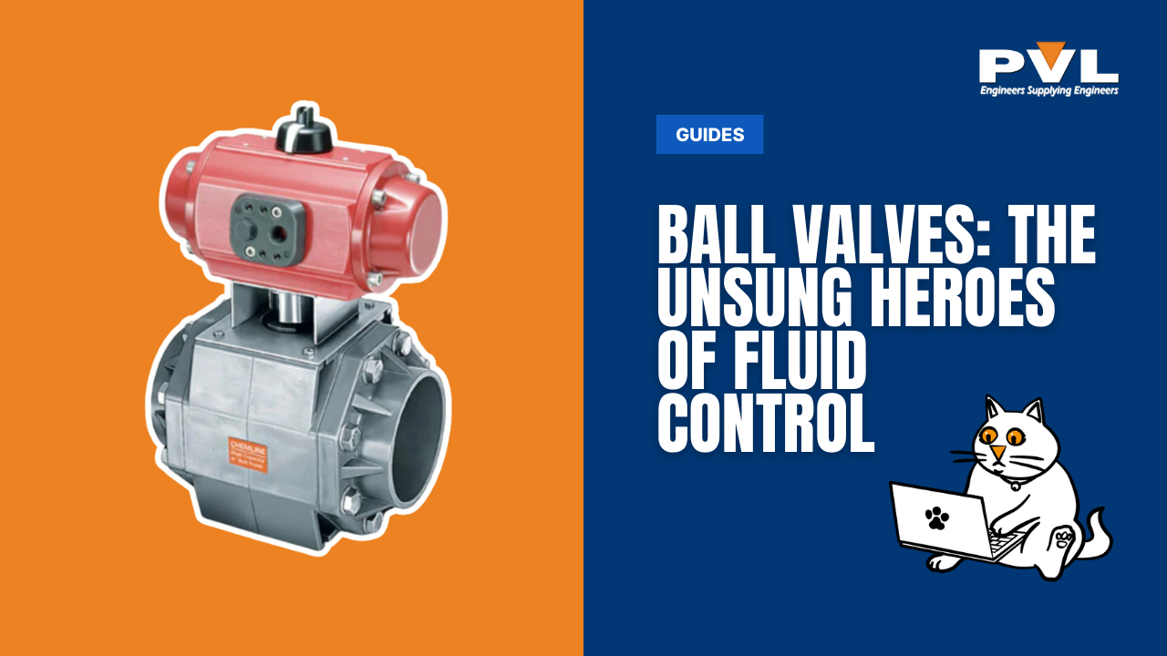 Ball Valves: The Unsung Heroes of Fluid Control