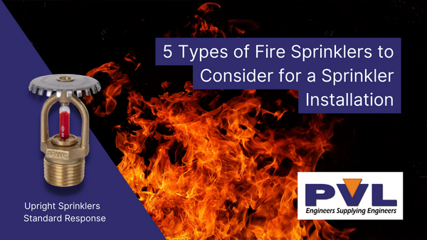 5 Types of Fire Sprinklers to Consider for a Sprinkler Installation – PVL